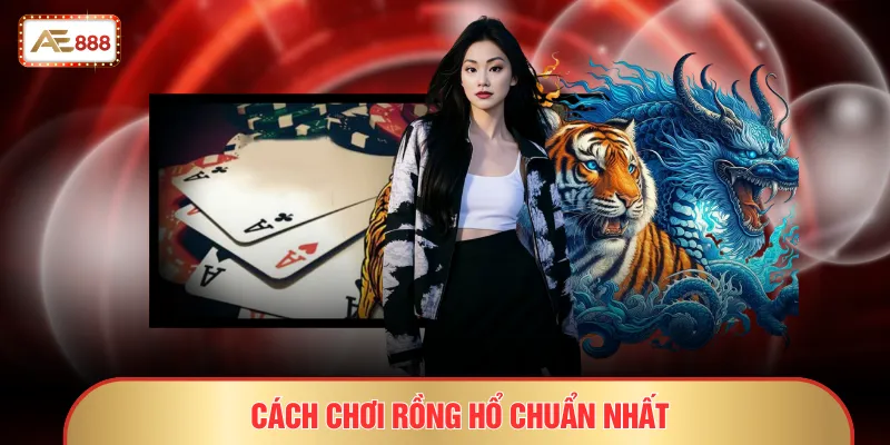 Rồng Hổ - So Bài 1 Lá Hấp Dẫn Thắng Thua Trong Tích Tắc 2 Cách chơi rồng hổ chuẩn nhất