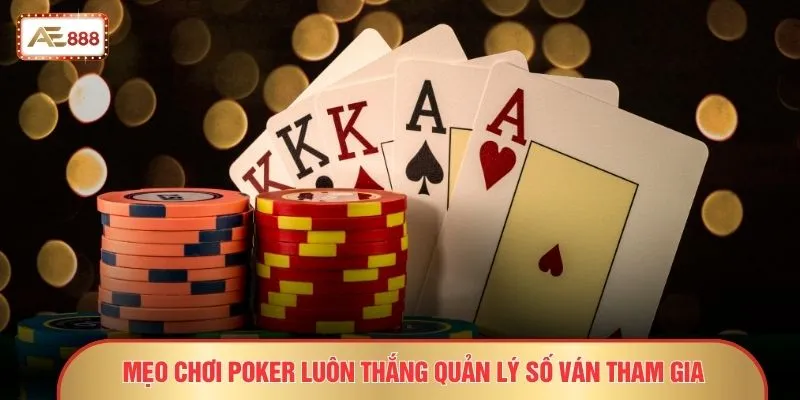 Mẹo Chơi Poker Luôn Thắng - 6 Bluff Đối Thủ Tự Bỏ Bài 2 Mẹo chơi Poker luôn thắng quản lý số ván tham gia