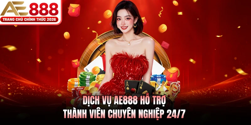 Giới Thiệu AE888 3 Dịch vụ AE888 hỗ trợ thành viên chuyên nghiệp 24/7