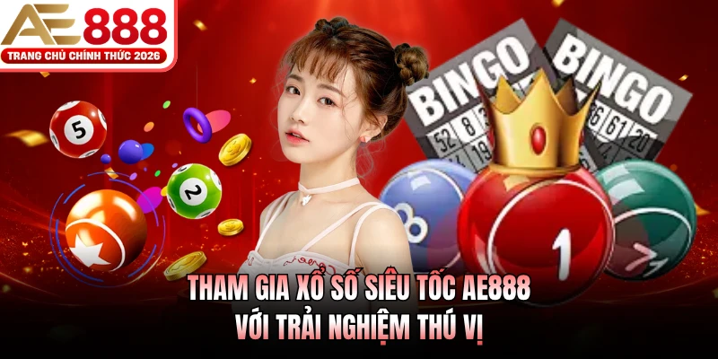 Xổ Số Siêu Tốc AE888 - Cơ Hội Kiếm Thưởng Hàng Trăm Triệu 2 Tham gia xổ số siêu tốc AE888 với trải nghiệm thú vị