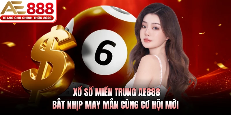 Xổ Số Miền Trung AE888 - Bắt Nhịp May Mắn Cùng Cơ Hội Mới 1 Xổ Số Miền Trung AE888 - Bắt Nhịp May Mắn Cùng Cơ Hội Mới